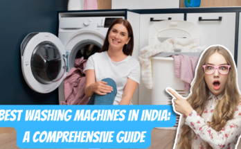 Best Washing Machines in India: A Comprehensive Guide